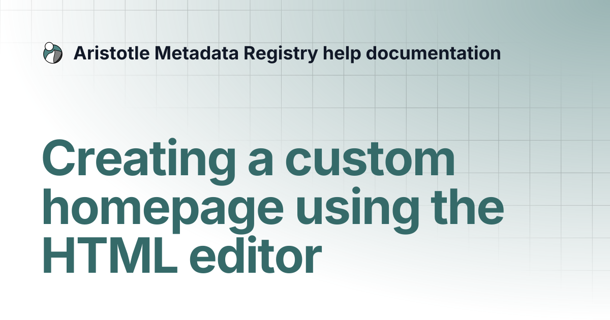 Creating a custom homepage using the HTML editor | Aristotle Metadata ...