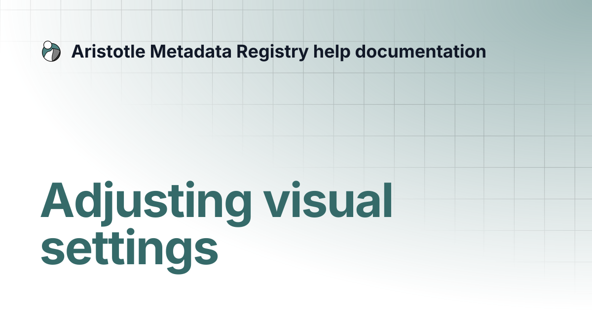 Adjusting visual settings | Aristotle Metadata Registry help documentation