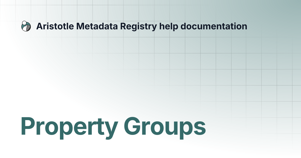 Property Groups | Aristotle Metadata Registry help documentation