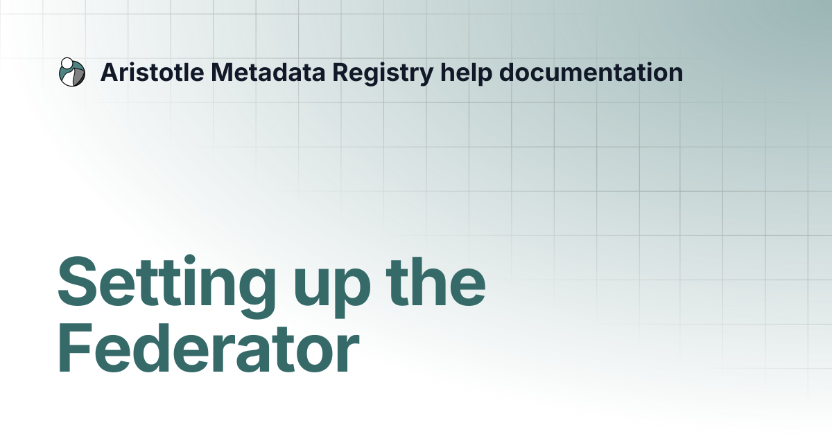 Setting up the Federator | Aristotle Metadata Registry help documentation