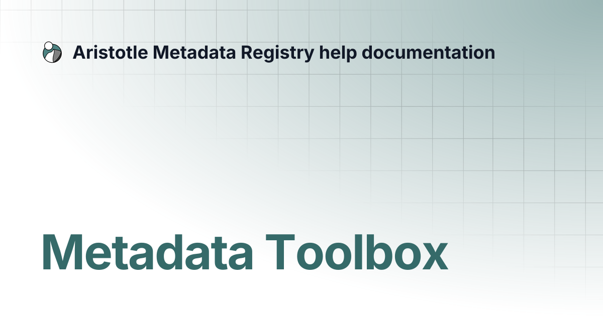 Metadata Toolbox | Aristotle Metadata Registry help documentation