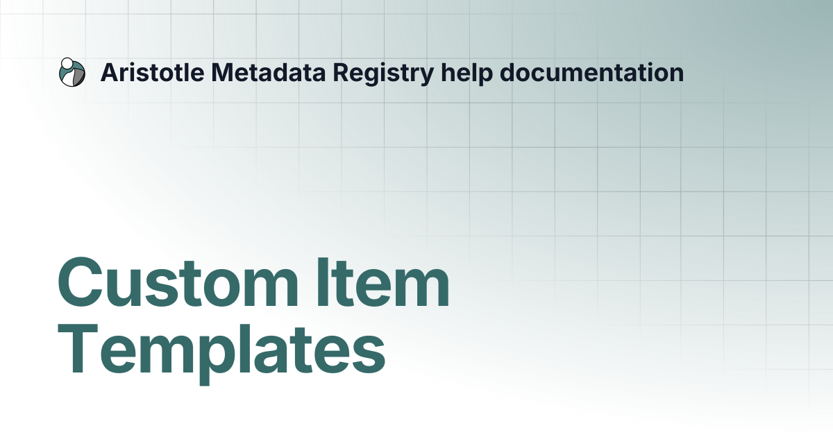 Custom Item Templates | Aristotle Metadata Registry help documentation